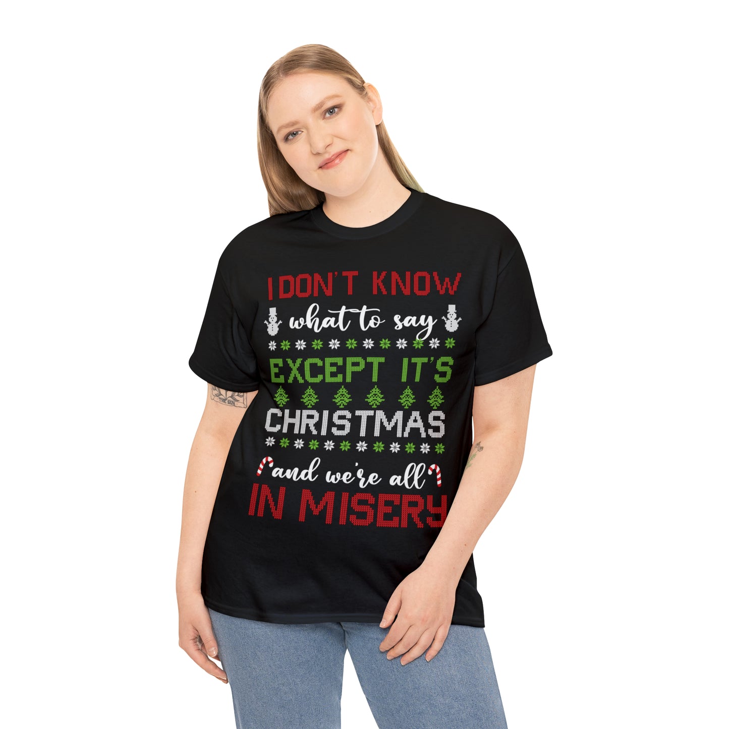 I Don't Know What to Say Except it's Christmas and We're All in Misery Ugly Christmas Sweater Short Sleeve Tee