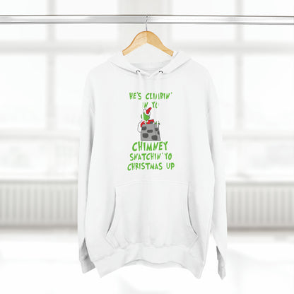 Grinch He's Climbing in Yo Chimney Christmas Pullover Hoodie