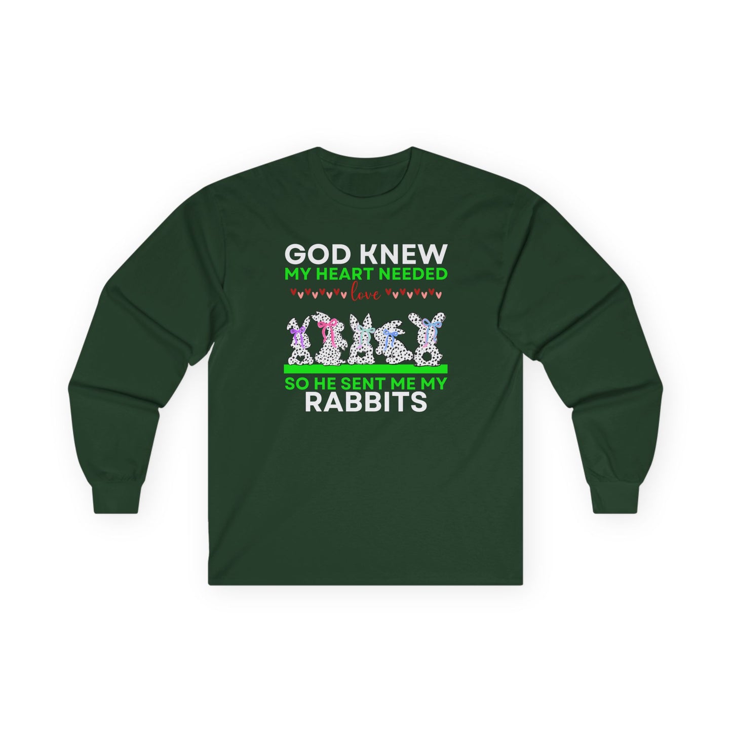 God Knew I Needed Love So He Sent Me My Rabbits Long Sleeve Tshirt