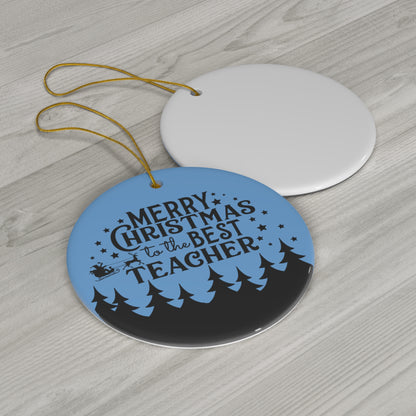 Merry Christmas to the Best Teacher Christmas Ceramic Ornament