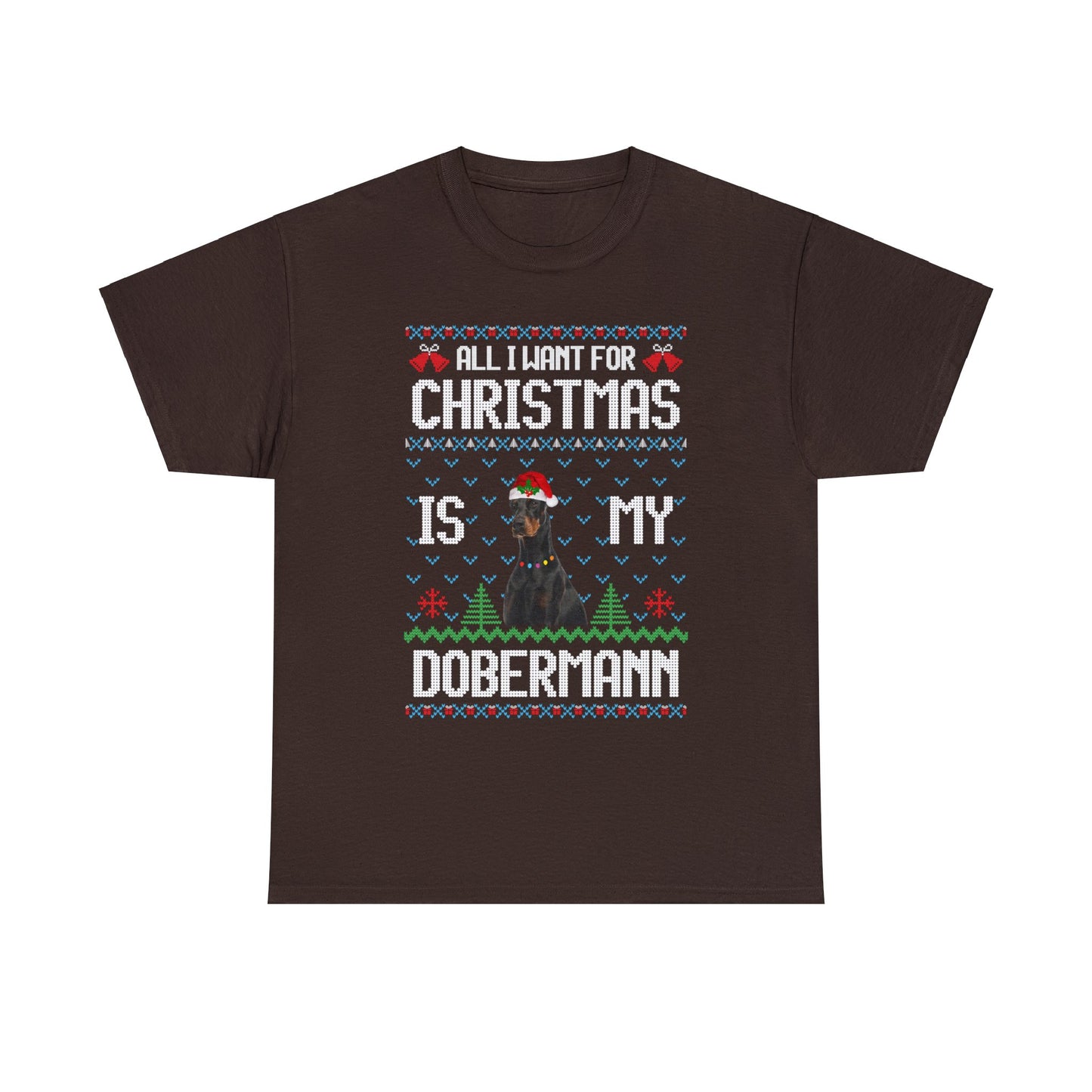 All I Want For Christmas is My Doberman Dog Ugly Sweater Short Sleeve Tee