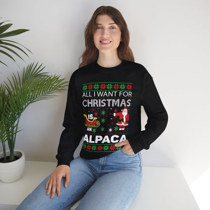 All I Want for Christmas is an Alpaca Ugly Sweater Sweatshirt