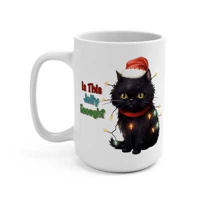 Is This Jolly Enough? Black Cat Mug 15oz