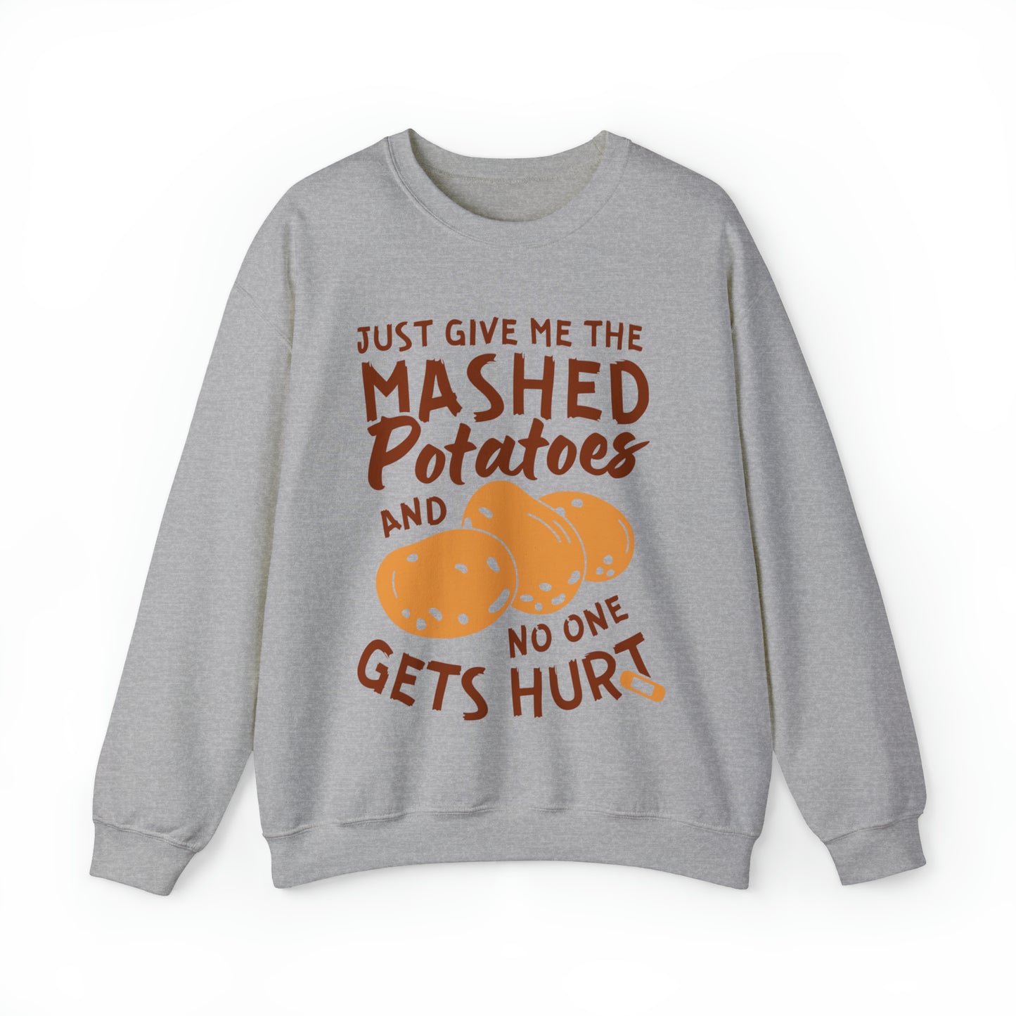 Just Give Me The Mashed Potatoes And No One Gets Hurt Thanksgiving Sweatshirt