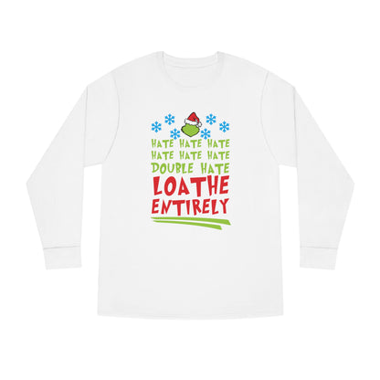 Grinch Hate Hate Hate Loathe Entirely Christmas Long Sleeve T-Shirt