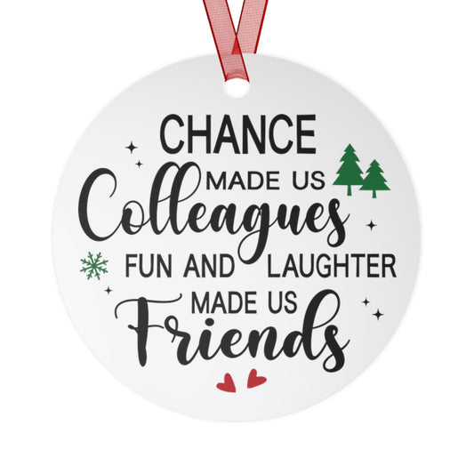 Chance Made Us Colleagues Fun And Laughter Made Us Friends Coworker Ornament