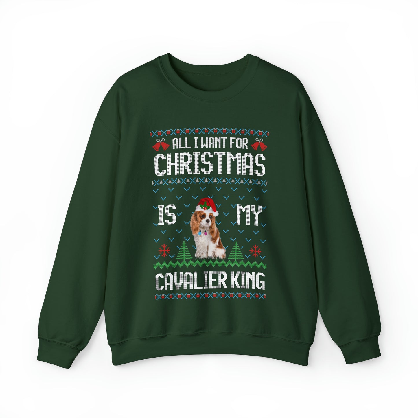 All I Want For Christmas is My Cavalier King Charles Spaniel Dog Ugly Sweater Sweatshirt