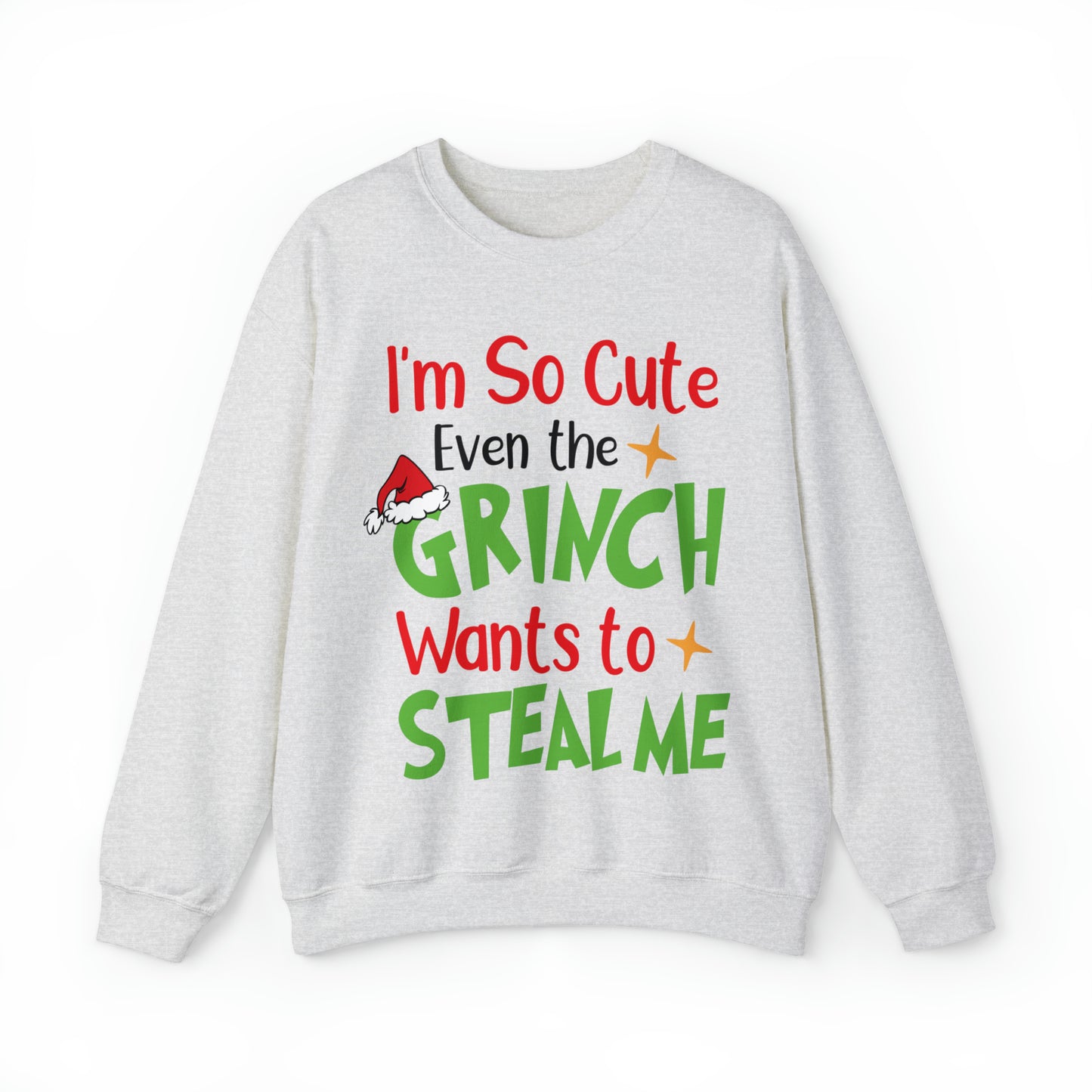 I'm So Cute Even The Grinch Wants to Steal Me Christmas Sweatshirt