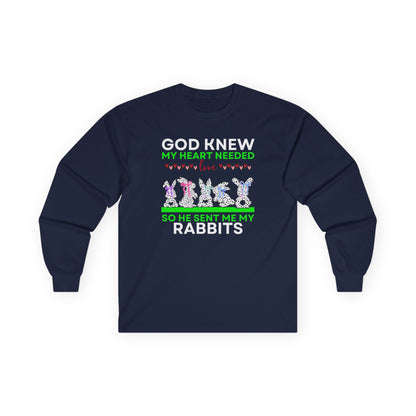 God Knew I Needed Love So He Sent Me My Rabbits Long Sleeve Tshirt