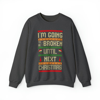 I'm Going Broke Until Next Christmas Ugly Sweater Sweatshirt