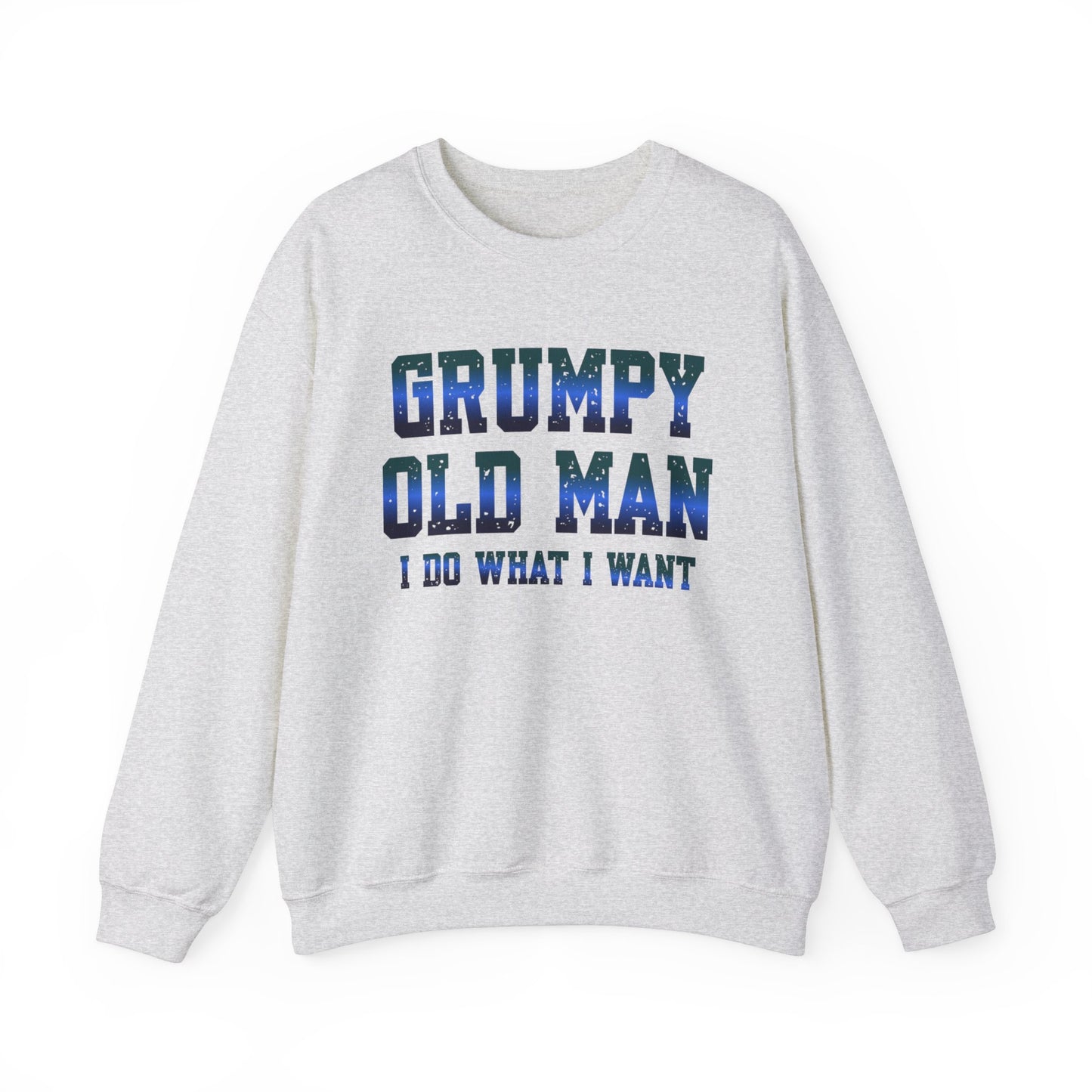 Grumpy Old Man I Do What I Want Sweatshirt