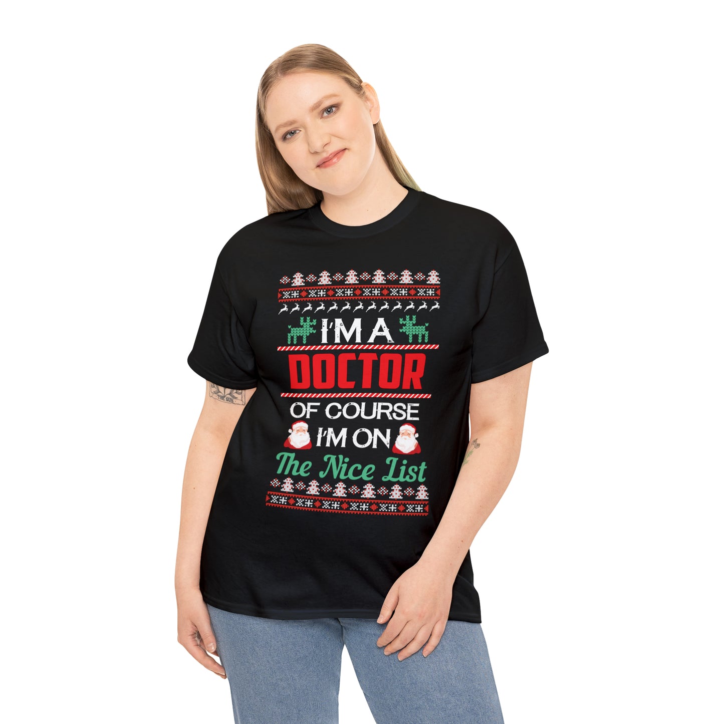 I'm a Doctor of Course I'm On The Nice List Christmas Ugly Sweater Short Sleeve Tee