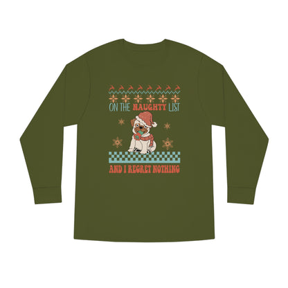 On The Naughty List and I Regret Nothing Dog Christmas Ugly Sweater Long Sleeve Tee