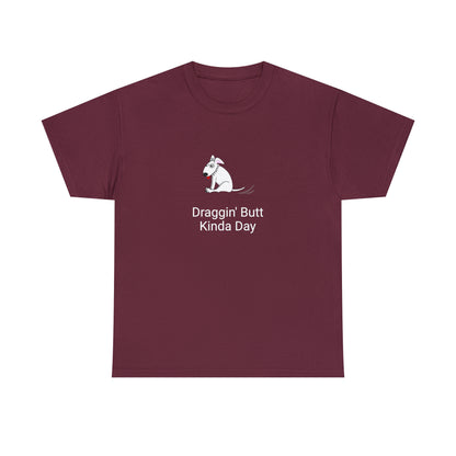 Draggin Butt Kinda Day Unisex Heavy Cotton Tee