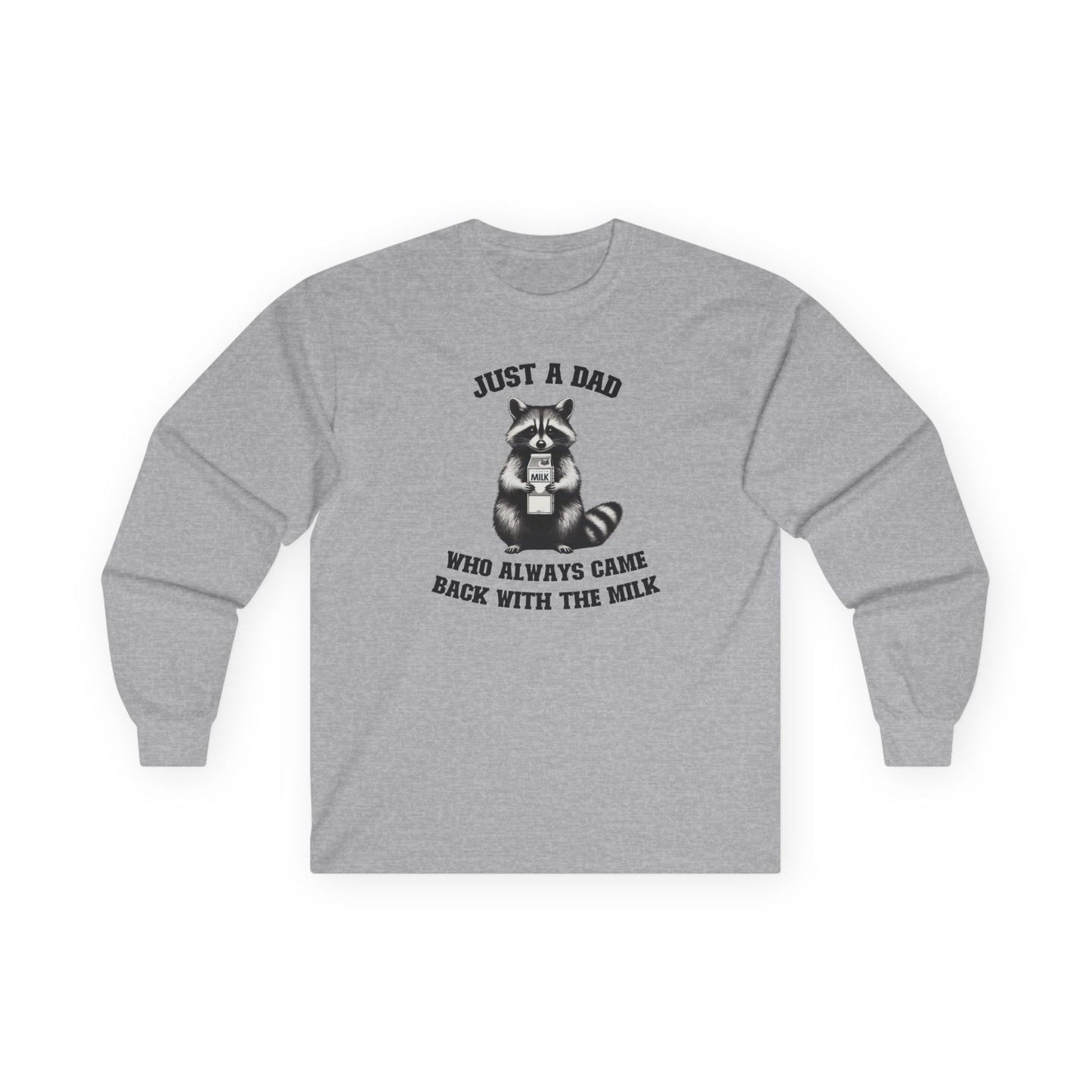 Just a Dad Who Always Came Back With The Milk Long Sleeve T-Shirt