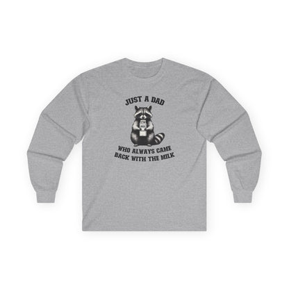 Just a Dad Who Always Came Back With The Milk Long Sleeve T-Shirt