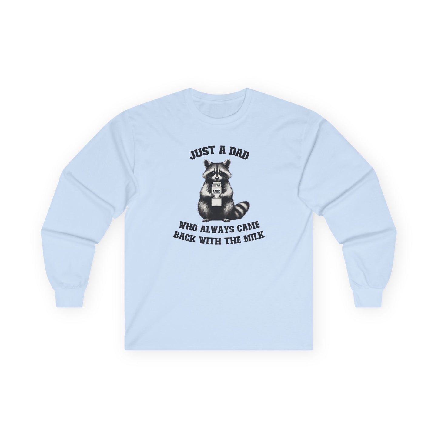 Just a Dad Who Always Came Back With The Milk Long Sleeve T-Shirt