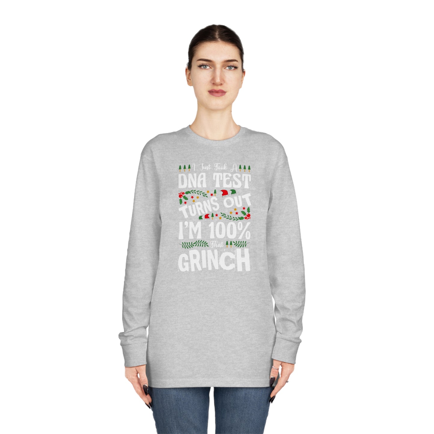 I Just Took A DNA Test Turns Out I'm 100% That Grinch Christmas Long Sleeve Tee