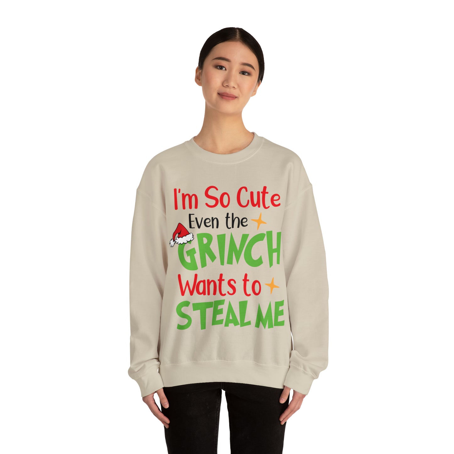 I'm So Cute Even The Grinch Wants to Steal Me Christmas Sweatshirt