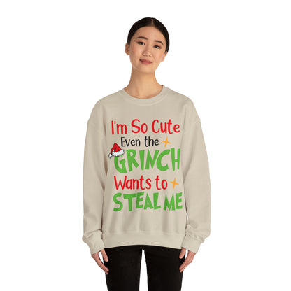 I'm So Cute Even The Grinch Wants to Steal Me Christmas Sweatshirt