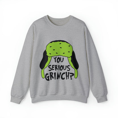 You Serious Grinch? Christmas Sweatshirt