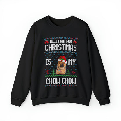 All I Want For Christmas is My Chow Chow Dog Ugly Sweater Sweatshirt