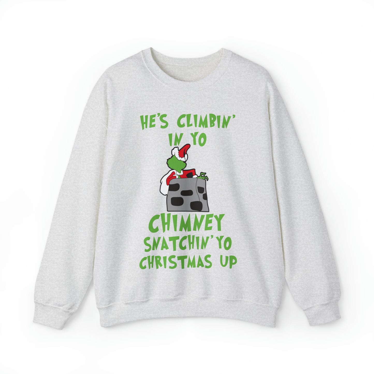 Grinch He's Climbing in Yo Chimney Christmas Sweatshirt