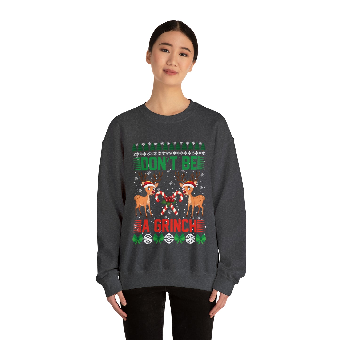 Don't Be A Grinch Christmas Ugly Sweater Sweatshirt