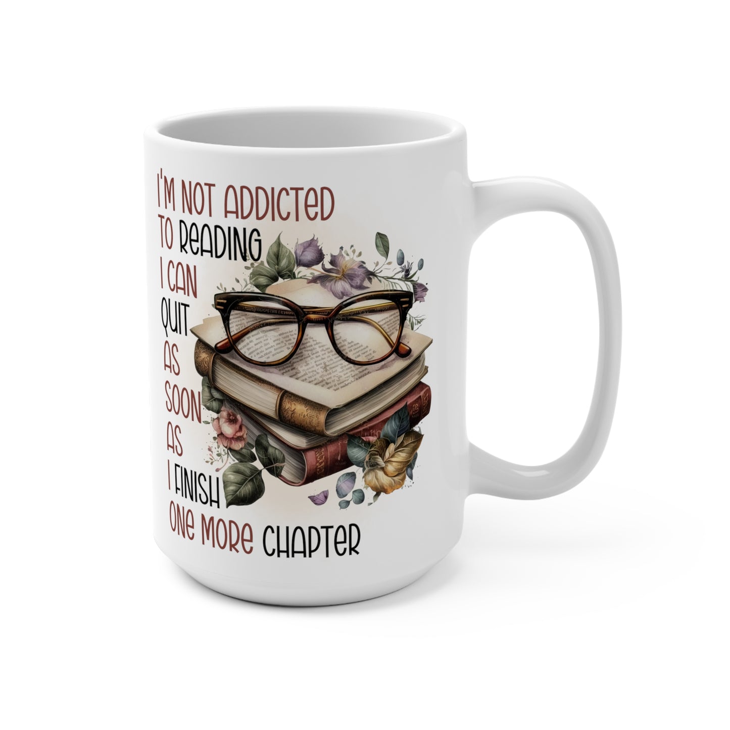 I'm Not Addicted to Reading I Can Quit as Soon as I Finish One More Chapter Dragon Mug 15oz