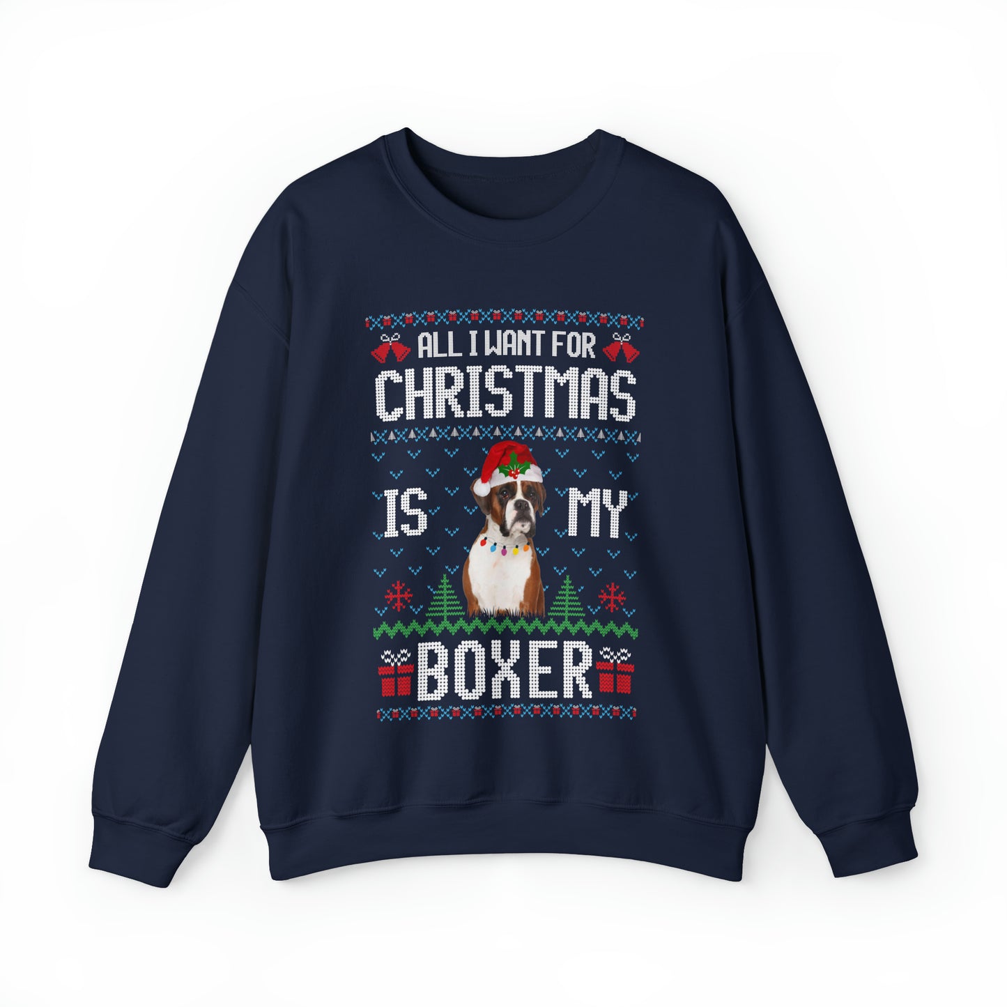 All I Want For Christmas is My Boxer Dog Ugly Sweater Sweatshirt