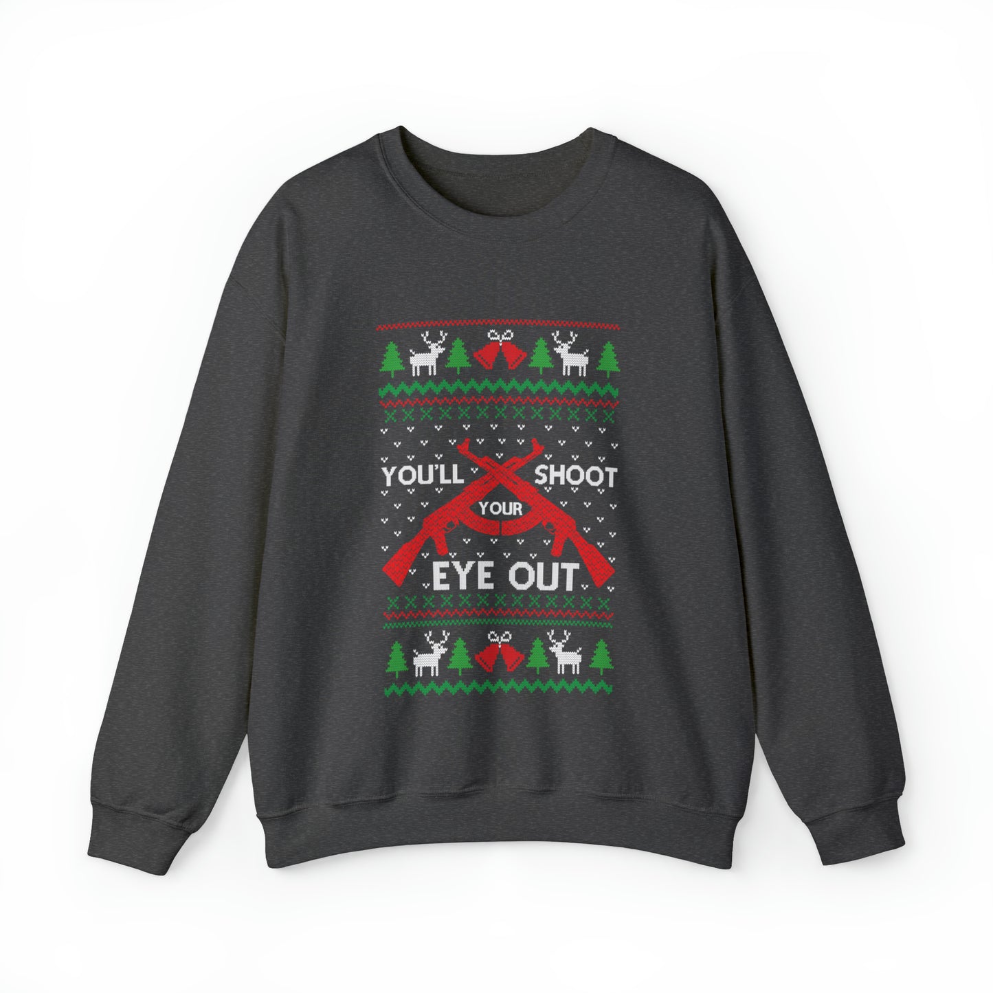 You'll Shoot Your Eye Out Christmas Ugly Sweater Sweatshirt