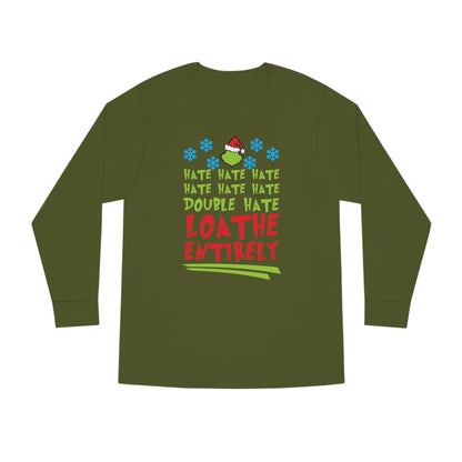 Grinch Hate Hate Hate Loathe Entirely Christmas Long Sleeve T-Shirt