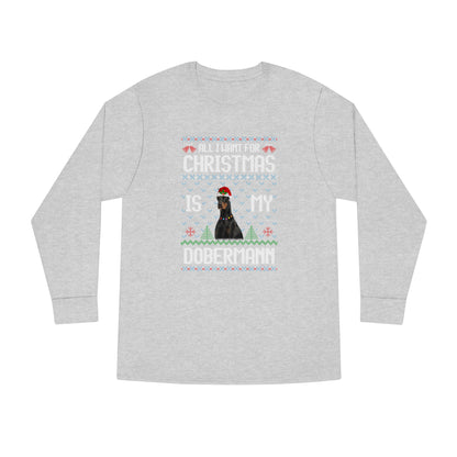 All I Want For Christmas is My Doberman Dog Ugly Sweater Long Sleeve T-shirt