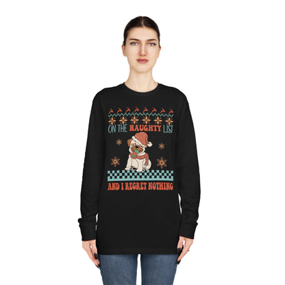 On The Naughty List and I Regret Nothing Dog Christmas Ugly Sweater Long Sleeve Tee