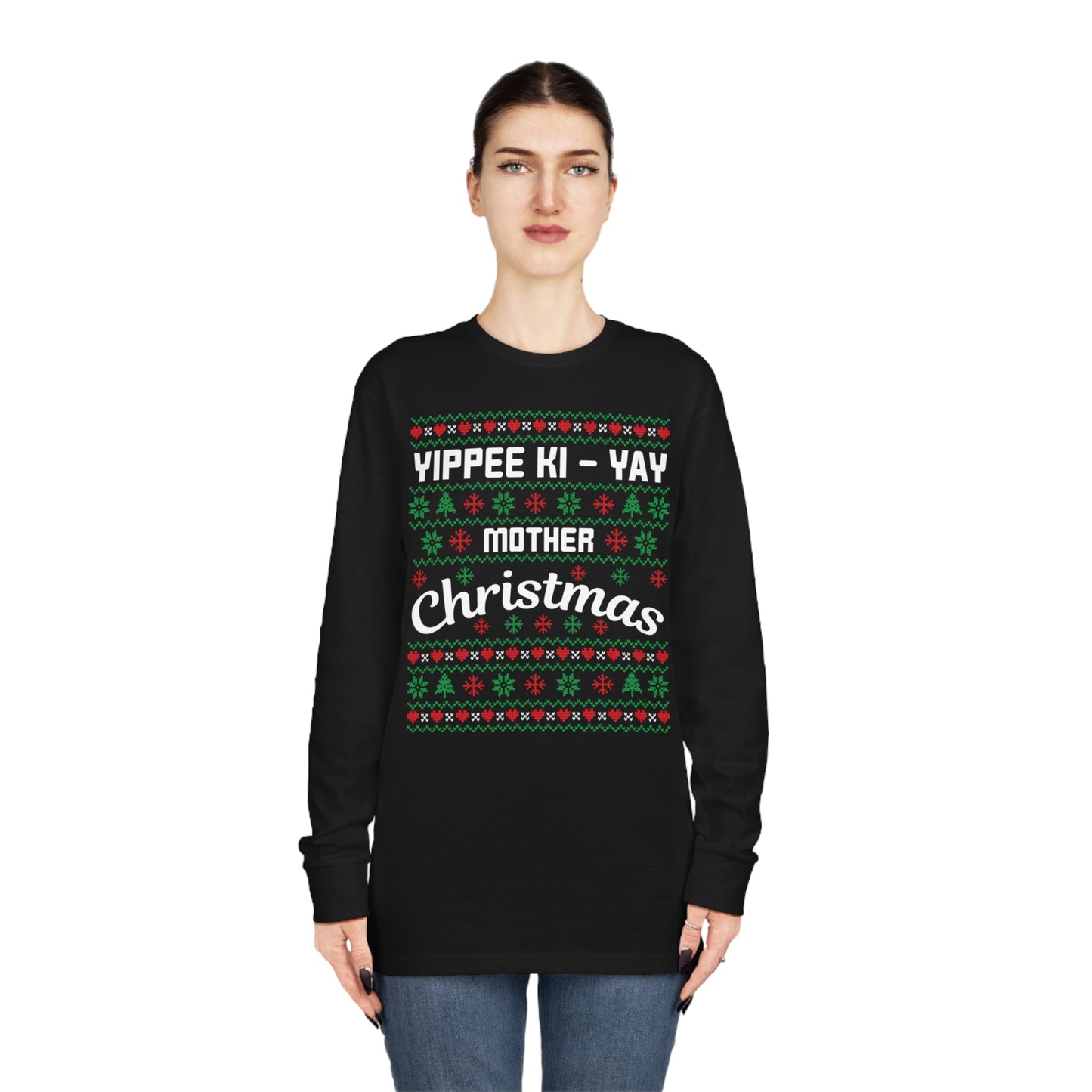 Yippee Ki-Yay Mother Christmas Ugly Sweater Long Sleeve T-shirt