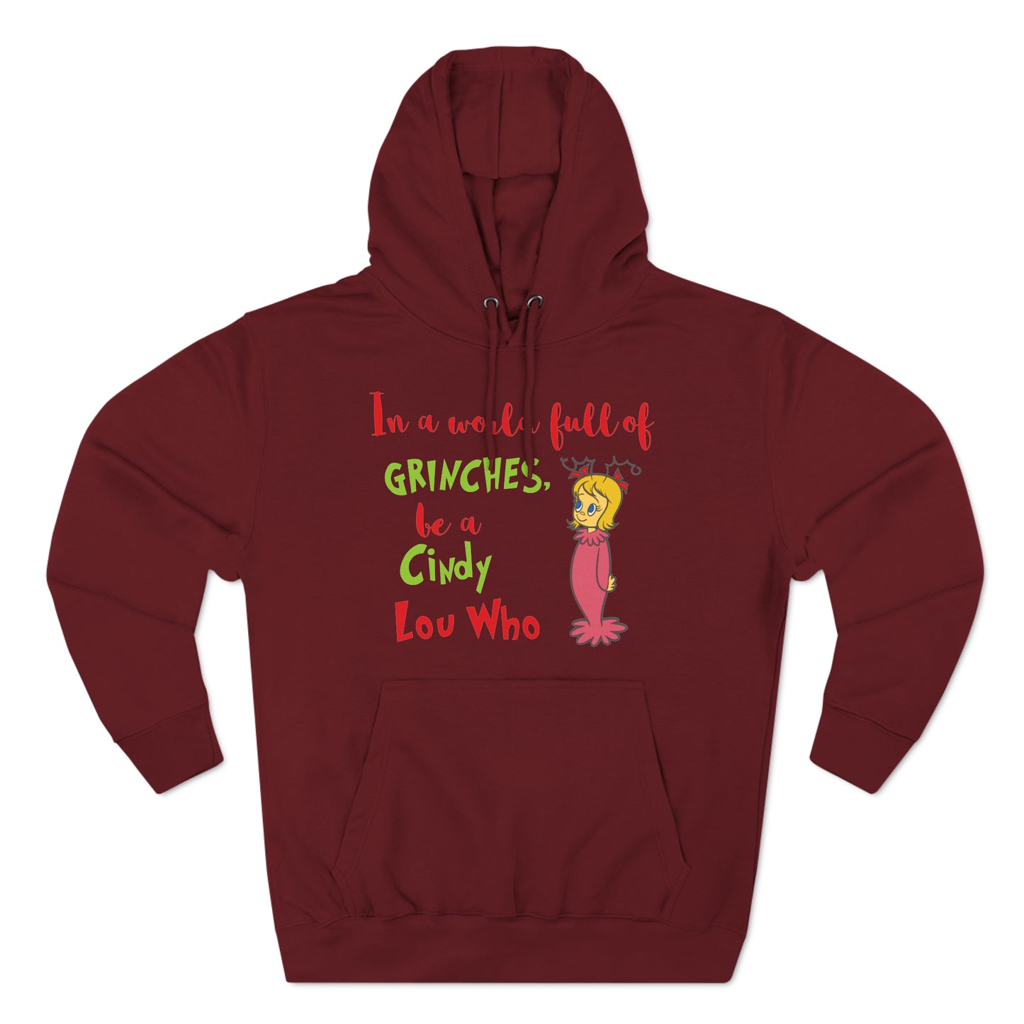 In A World Full of Grinches Be a Cindy Lou Who Christmas Pullover Hoodie