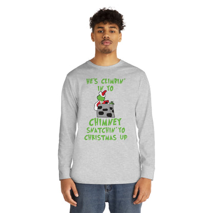 Grinch He's Climbing in Yo Chimney Christmas Long Sleeve T-Shirt