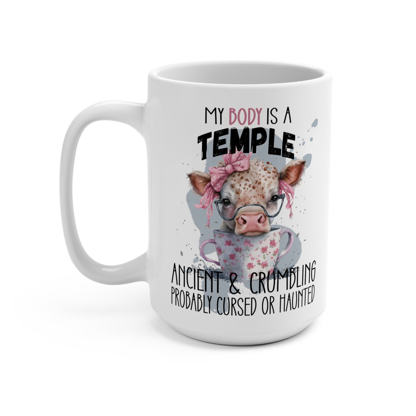 My Body is a Temple Ancient & Crumbling Probably Cursed or Haunted Cow Mug 15oz