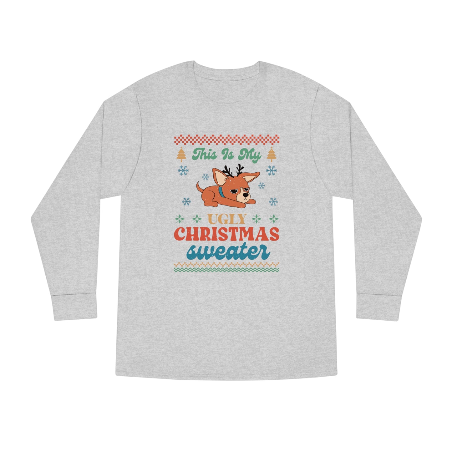 Chihuahua This is My Ugly Christmas Sweater Long Sleeve Tee