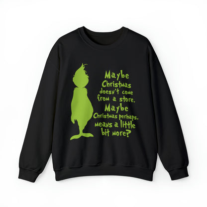 Maybe Christmas Doesn't Come From a Store Grinch Christmas Sweatshirt