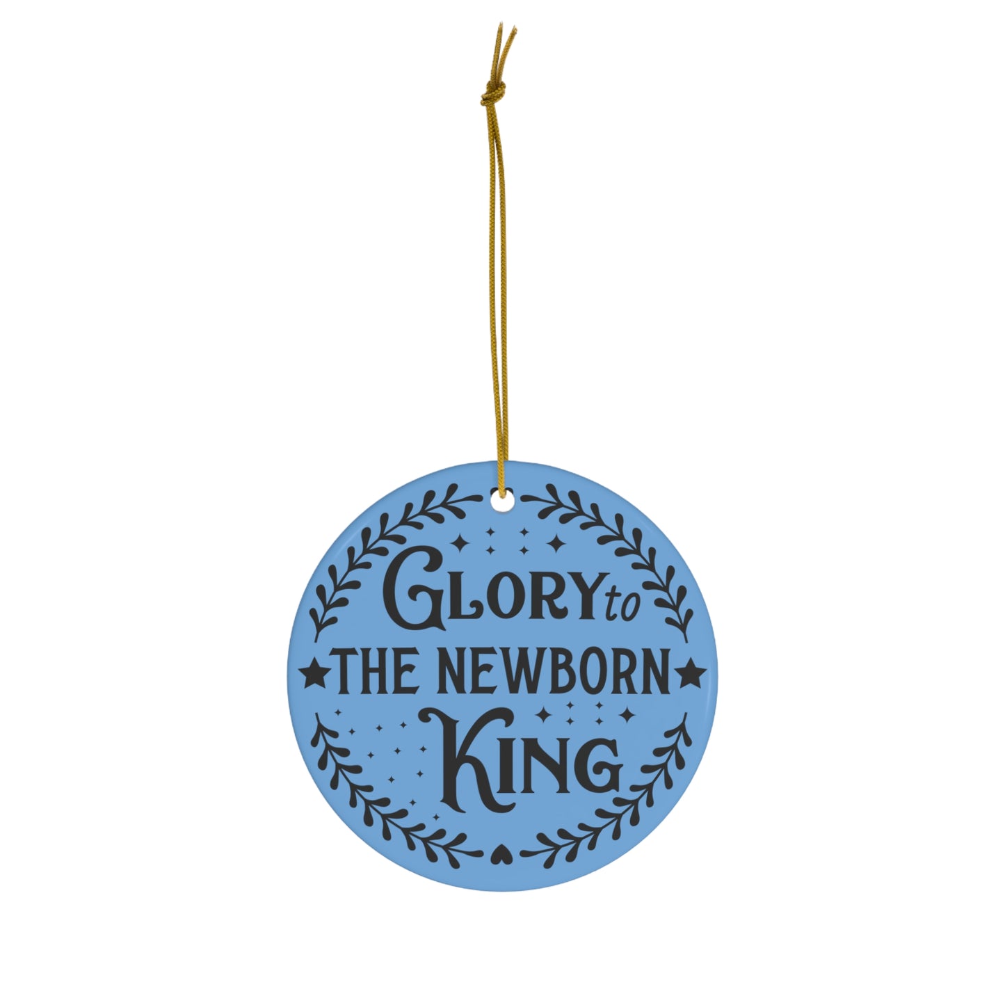 Glory To The Newborn King Christmas Ceramic Ornament