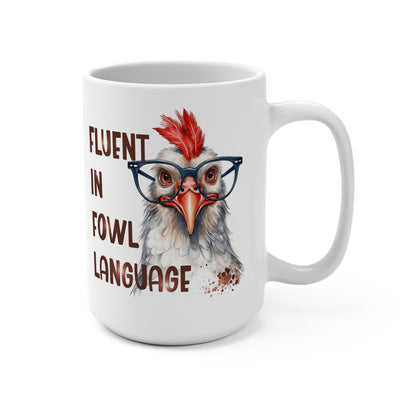 Fluent In Fowl Language Chicken Mug 15oz