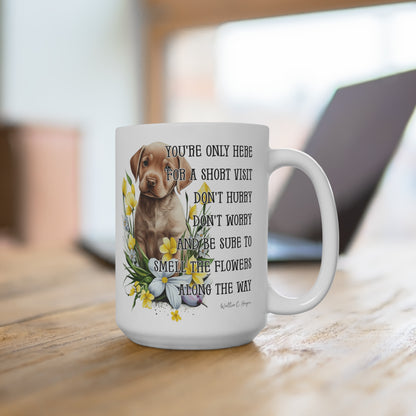 You're Only Here For A Short Visit Labrador Dog Mug 15oz