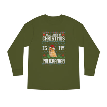 All I Want For Christmas is My Pomeranian Dog Ugly Sweater Long Sleeve T-shirt