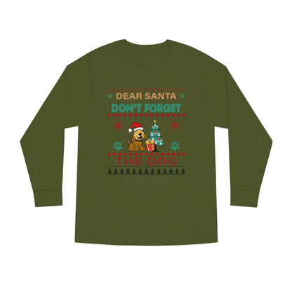 Dear Santa Don't Forget the Dog Christmas Ugly Sweater Long Sleeve Tee