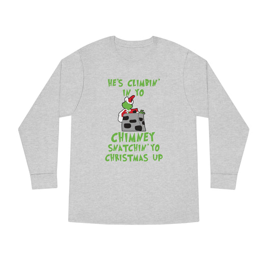 Grinch He's Climbing in Yo Chimney Christmas Long Sleeve T-Shirt