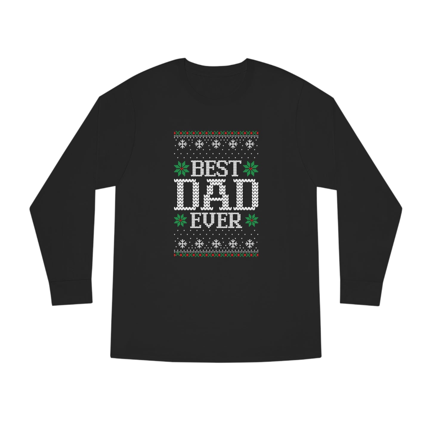 Best Dad Ever Christmas Ugly Sweater Long Sleeve T-shirt