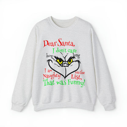 Dear Santa I Don't Care How Long I Am On The Naughty List Grinch Christmas Sweatshirt