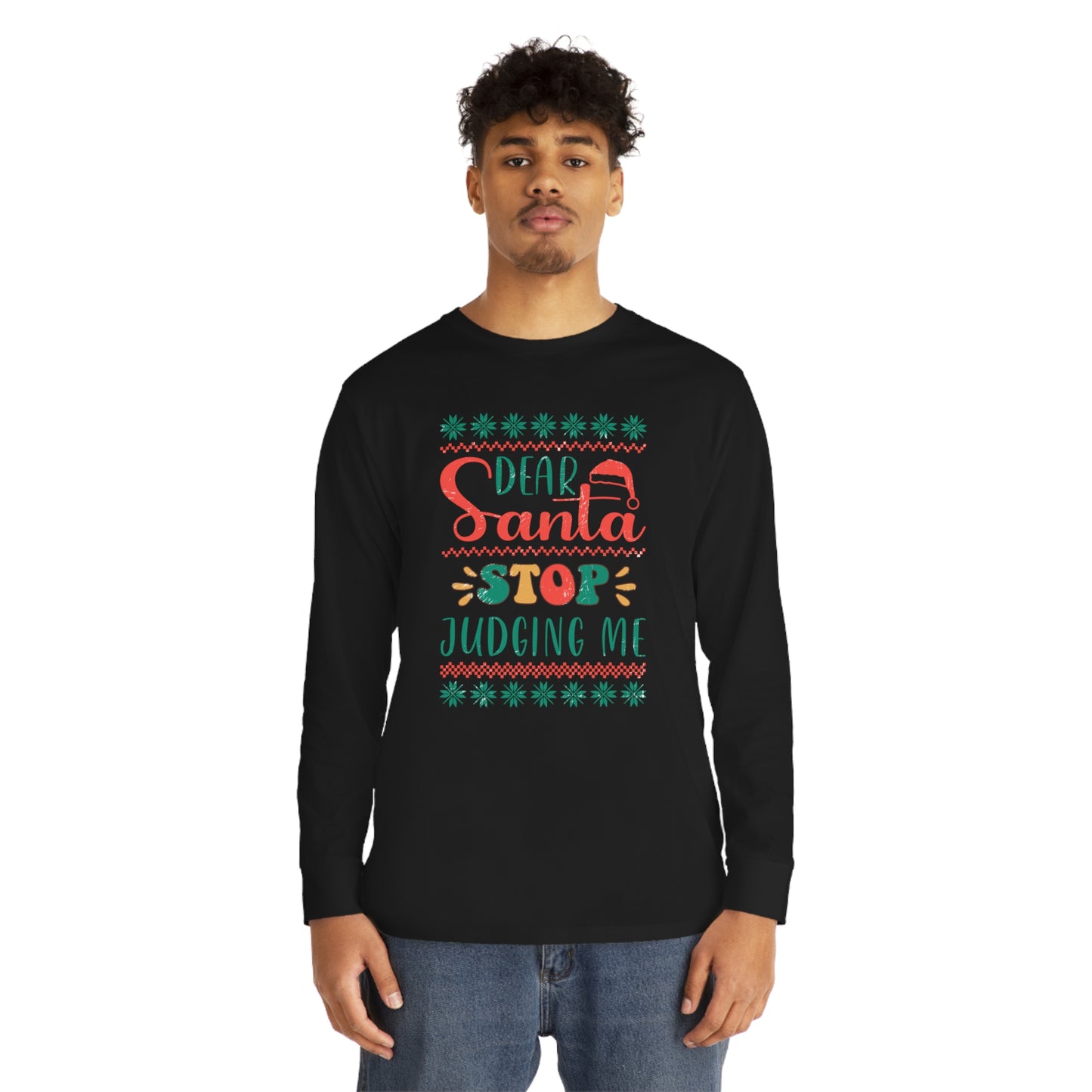 Santa Stop Judging Me Christmas Ugly Sweater Long Sleeve Tee