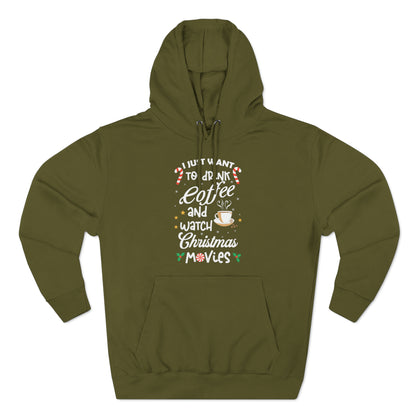 I Want to Drink Coffee and Watch Christmas Movies Christmas Pullover Hoodie